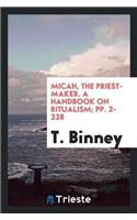 Micah, the Priest-Maker. a Handbook on Ritualism; Pp. 2-228