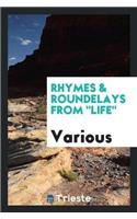 Rhymes & Roundelays from Life