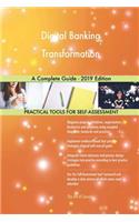 Digital Banking Transformation A Complete Guide - 2019 Edition