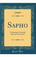 Sapho: Traduction Nouvelle Avec Le Texte Grec (Classic Reprint)