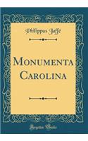 Monumenta Carolina (Classic Reprint)