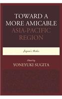 Toward a More Amicable Asia-Pacific Region