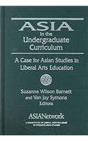 Asia in the Undergraduate Curriculum: A Case for Asian Studies in Liberal Arts Education