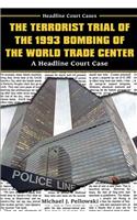The Terrorist Trial of the 1993 Bombing of the World Trade Center