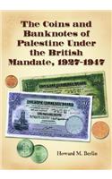 The Coins and Banknotes of Palestine Under the British Mandate, 1927-1947