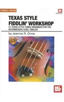 Texas Style Fiddlin' Workshop: 51 Texas-Style Tunes Arranged for the Intermediate Level Fiddler
