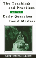 Teachings and Practices of the Early Quanzhen Taoist Masters