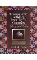 Occupational Therapy Activities from Clay to Computers: Theory and Practice