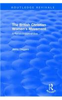 Routledge Revivals: The British Christian Women's Movement (2002)