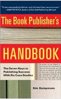 The Book Publisher's Handbook: The Seven Keys to Publishing Success with Six Case Studies