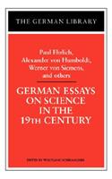 German Essays on Science in the 19th Century: Paul Ehrlich, Alexander Von Humboldt, Werner Von Sieme