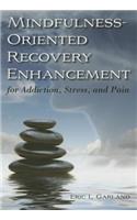 Mindfulness-Oriented Recovery Enhancement for Addiction, Stress, and Pain