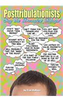 Some Posttribulationists Say the Darndest Things!