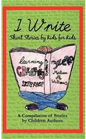 I Write Short Stories by Kids for Kids Vol. 1