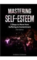 Mastering Self Esteem: 5 Steps to Move from Suffering to Contentment