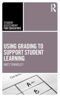 Using Grading to Support Student Learning: (Student Assessment for Educators)