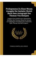 Prolegomena Zu Einer Neuen Ausgabe Der Imitatio Christi Nach Dem Autograph Des Thomas Von Kempen