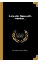 Antiquités Grecques Et Romaines...