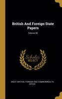 British And Foreign State Papers; Volume 80
