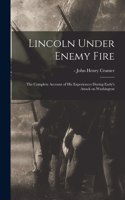 Lincoln Under Enemy Fire