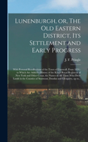 Lunenburgh, or, The Old Eastern District, Its Settlement and Early Progress [microform]