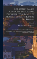 Correspondance complète de madame duchesse d'Orléans née Princesse Palatine, mère du régent; traduction entièrement nouvelle par G. Brunet, accompagnée d'uné annotation historique, biographique et littéraire du traducteur; Volume 2