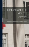 Diseases of the Mouth; for Physicians, Dentists, Medical and Dental Students