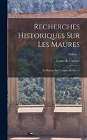 Recherches Historiques Sur Les Maures