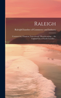 Raleigh; Commercial, Financial, Educational, Manufacturing ... the Capital City of North Carolina ..