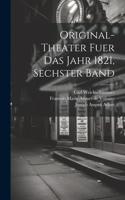 Original-Theater fuer das Jahr 1821, sechster Band