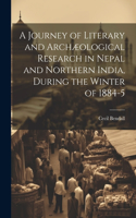Journey of Literary and Archæological Research in Nepal and Northern India, During the Winter of 1884-5