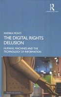 The Digital Rights Delusion: Humans, Machines and the Technology of Information