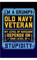 I'm A Grumpy Old Navy Veteran - My Level Of Sarcasm Depends On Your Level Of Stupidity: Notebook I Bullet Diary I Journal I Diary I 120 pages dot grid