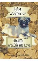 I Am Worthy of Health Wealth and Love Academic Diary 2019-2020: Pug Dog Monthly Week to View Academic Planner Mid Year