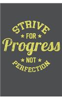 Strive For Progress Not Perfection: Lined Journal Notebook