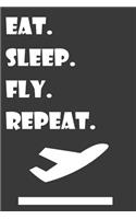 Eat Sleep Fly Repeat: Blank Lined Notebook For Flight Attendants