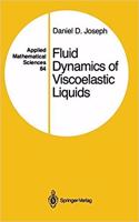 Fluid Dynamics of Viscoelastic Liquids (Applied Mathematical Sciences, Volume 84) [Special Indian Edition - Reprint Year: 2020] [Paperback] Daniel D. Joseph