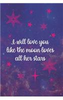 I Will Love You Like The Moon Loves All Her Stars