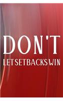 Don't Let Setbacks Win: Daily Success, Motivation and Everyday Inspiration For Your Best Year Ever, 365 days to more Happiness Motivational Year Long Journal / Daily Notebo