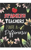 Spanish Teachers Make a Difference: Spanish Teacher Gifts, Teacher Appreciation Gifts,7x10 College Ruled Notebook, Paper School Appreciation Day Gift for Teacher from student, thank yo