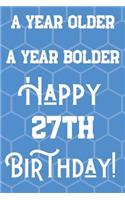 A Year Older A Year Bolder Happy 27th Birthday