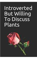 Introverted But Willing To Discuss Plants