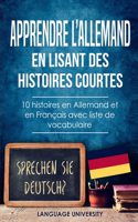 Apprendre l'allemand en lisant des histoires courtes: 10 histoires en Allemand et en Français avec liste de vocabulaire
