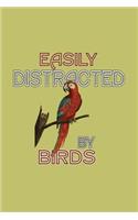 Easily Distracted By Birds: With a matte, full-color soft cover, this lined journal is the ideal size 6x9 inch, 54 pages cream colored pages . It makes an excellent gift as wel