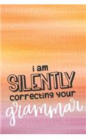 I Am Silently Correcting Your Grammar