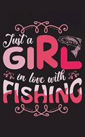 Just a girl in love with fishing: The Ultimate Fishing Logbook A Fishing Log and Record Book to Record Data fishing trips and adventures with details about your catches, rod, locatio