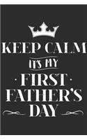 Keep Calm Its My First Fathers Day