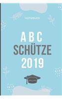 ABC Schütze 2019 Notizbuch: A5 Notizbuch LINIERT Geschenk zur Grundschule - Schulanfaenger - Sohn Tochter Enkelkinder - Schulkind - Erste Klasse - 1. Schultag - Idee Schultüte