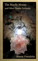 Mayfly Moons and Other Dream Fantasies