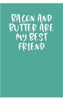 Bacon and Butter Are My Best Friend